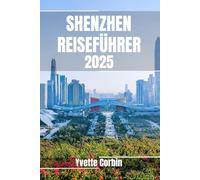 SHENZHEN REISEFÜHRER 2025: Entdecken Sie Shenzhens Unterkünfte, gastronomische Genüsse und Unterhaltung. Praktische Tipps und lokale Einblicke