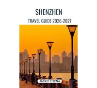 Shenzhen Travel Guide 2026-2027: Plan Better, Move Easily and See More Without Confusion