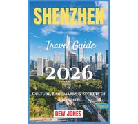 Shenzhen Travel Guide 2026: Culture, Landmarks & Secrets of Shenzhen