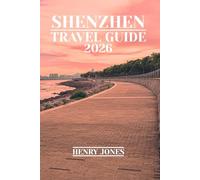 SHENZHEN TRAVEL GUIDE 2026: Discover Hidden Gems, Local Insights, and Practical Tips