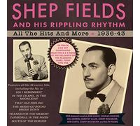 Shep Fields And His Rippling Rhythm - All The Hits And More 1936-43
