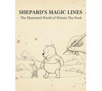Shepard'S Magic Lines: The Illustrated World Of Winnie The Pooh