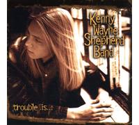 Shepherd, Kenny Wayne - Trouble Is...
