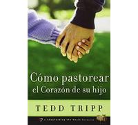 Shepherding a Child's Heart (Spanish) Como Pastorear el Cora