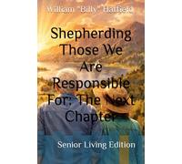 Shepherding Those We Are Responsible For: The Next Chapter: Senior Living Edition