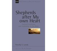 Shepherds after my own heart: Pastoral Traditions And Leadership In The Bible (New Studies in Biblical Theology)