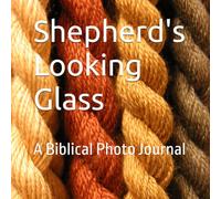 Shepherd's Looking Glass: A Biblical Photo Journal