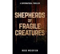 Shepherds of Fragile Creatures: 2 (The Last Shepherds)