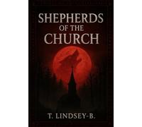 Shepherds of the Church: A Blood-Moon Ritual of Wolfen Faith and Occult Horror (Holiday Horrors)