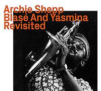 Shepp, Archie - Blase And Yasmina Revisited