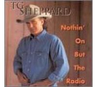 Sheppard, T.G. - Nothin on But The Radio