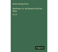 Sherborne. Or, the House at the Four Ways: Vol. III