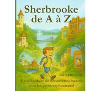 Sherbrooke de A à Z: Un abécédaire de découvertes locales pour les petits explorateurs! (A to Z Explore)