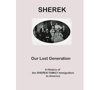 SHEREK: A History of the Sherek Family Immigration to America: a Compilation of family stories and histories