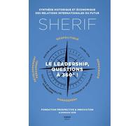 SHERIF Synthèse historique et économique des relations internationales du futur: Le Leadership, questions à 360° !