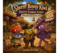 Sheriff Benny Kiwi and the Cherry Cobbler Caper (Fruit Gulch Gazette Mysteries)