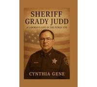 Sheriff Grady Judd: A Lawman's Life in the Public Eye