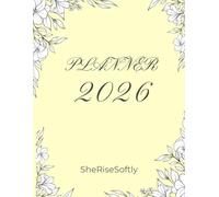SheRiseSoftly 2026 Planner: A 12-Month Guide to intentional Rest and Soft Growth