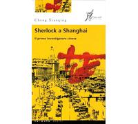 Sherlock a Shanghai. Il primo investigatore cinese (In Asia gialli)
