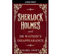 Sherlock Holmes and Dr Watson's Disappearance: 10 (Sherlock Holmes Mystery)