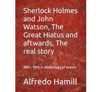 Sherlock Holmes and John Watson, The Great Hiatus and aftwards, The real story: 1891 - 1914, a chronology of events