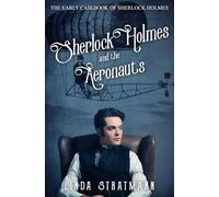 Sherlock Holmes and the Aeronauts: 11 (The Early Casebook of Sherlock Holmes)