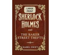 Sherlock Holmes and The Baker Street Thefts: Large Print Edition (Sherlock Holmes Mysteries: Large Print)