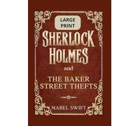Sherlock Holmes and The Baker Street Thefts: Large Print Editions: 4 (Sherlock Holmes Large Print)