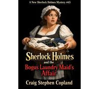 Sherlock Holmes and the Bogus Laundry Maid’s Affair: A New Sherlock Holmes Mystery #65 in LARGE PRINT