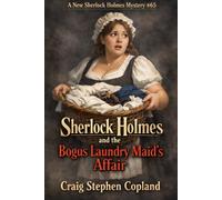 Sherlock Holmes and the Bogus Laundry Maid's Affair: A New Sherlock Holmes Mystery #65