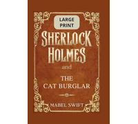 Sherlock Holmes and The Cat Burglar: Large Print Edition: 7 (Sherlock Holmes Large Print)