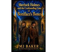 Sherlock Holmes and the Confounding Case of Boniface's Bones (The Confounding Cases of Sherlock Holmes)