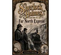 Sherlock Holmes and the Far North Express: A Victorian Mystery of Twins, Timetables and Murder on the Rails