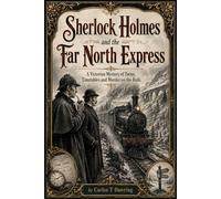 Sherlock Holmes and the Far North Express: A Victorian Mystery of Twins, Timetables and Murder on the Rails