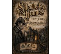 Sherlock Holmes and the Ghost Cards of Ravenmere House: A Victorian Mystery of Séance, Symbols and Murder (The Carlos T Dawring Victorian Murder Mysteries)