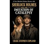 Sherlock Holmes and the Imitation of Catalepsy: A New Sherlock Holmes Mystery #66
