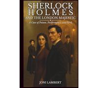 Sherlock Holmes and the London Majestic: A Case of Poison, Performance, and Emotional Peril