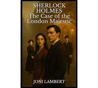 Sherlock Holmes and the London Majestic: A Case of Poison, Performance, and Emotional Peril