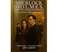 Sherlock Holmes and The London Majestic: A Case of Poison, Performance, and Peril: 1 (Sherlock Holmes - Victoria Watson Adventures)