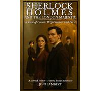 Sherlock Holmes and The London Majestic: A Case of Poison, Performance, and Peril (Sherlock Holmes - Victoria Watson Adventures)