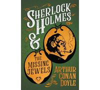 Sherlock Holmes and the Missing Jewels: A Collection of Short Mystery Stories - With Original Illustrations by Sidney Paget & Charles R. Macauley
