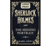Sherlock Holmes and The Missing Portrait: Large Print Edition: 1 (Sherlock Holmes Large Print)