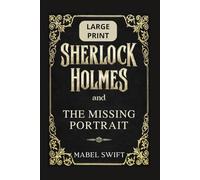 Sherlock Holmes and The Missing Portrait: Large Print Edition (Sherlock Holmes Mysteries: Large Print)