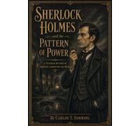 Sherlock Holmes and the Pattern of Power: A Victorian Mystery of Ambition, Corruption and Murder (The Carlos T Dawring Victorian Murder Mysteries)