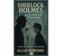Sherlock Holmes: And The Shadow of Whitechapel: 1 (The Shadow Cases)