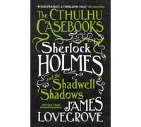 Sherlock Holmes and the Shadwell shadows: 1 (The Cthulhu casebooks, 1)