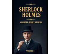 Sherlock Holmes Assorted Short Stories: Volume 1