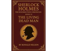 Sherlock Holmes: Book III: The Living Dead Man (Sherlock Holmes: The Resurrection Chronicles)