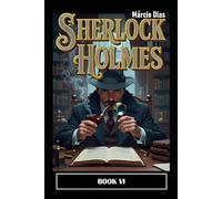 Sherlock Holmes: BOOK VI - NOVAS HISTÓRIAS [ PORTUGUÊS ]