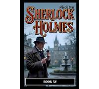 Sherlock Holmes: BOOK XV - NEW STORIES